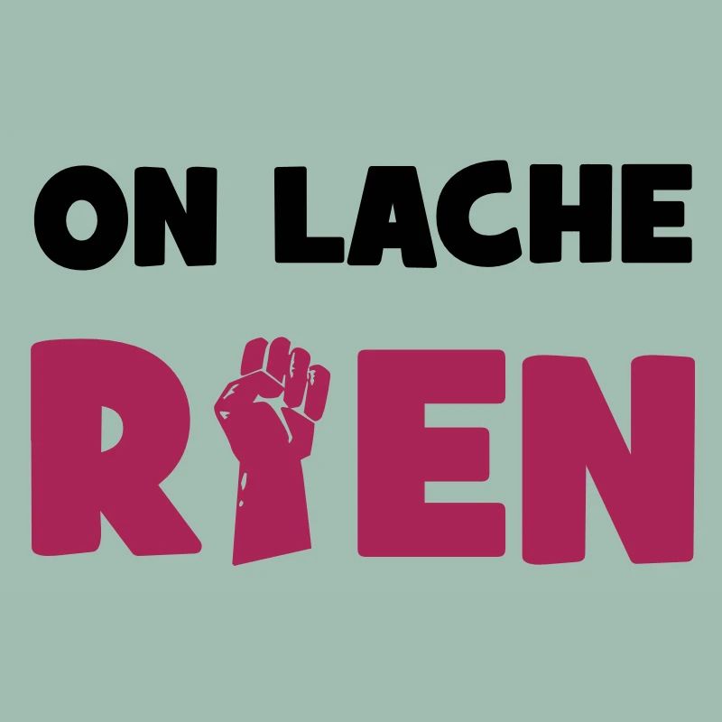 On lâche rien !
