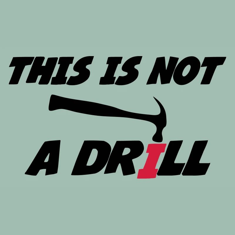 This is not a drill 🔨