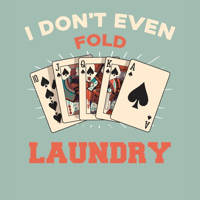 I don't even fold laundry