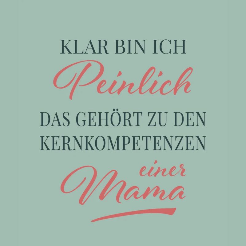 Kernkompetenz: Peinliche Mama