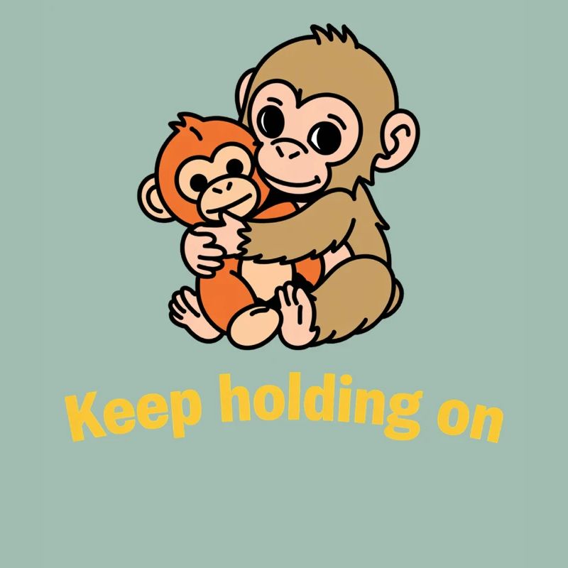 Keep Holding On Monkeys