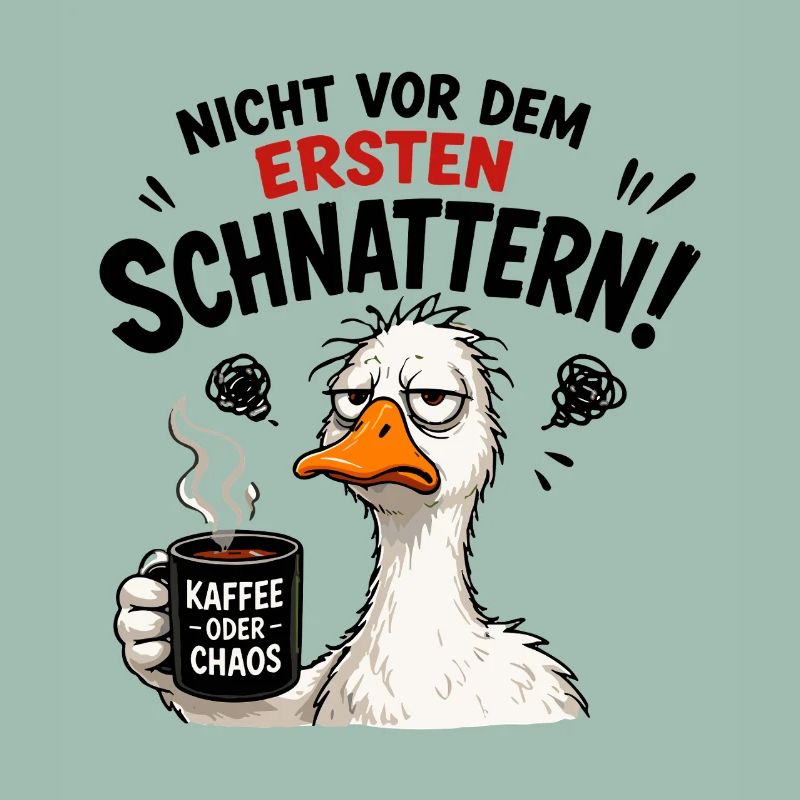  Nicht vor dem ersten Schnattern Kaffee oder Chaos