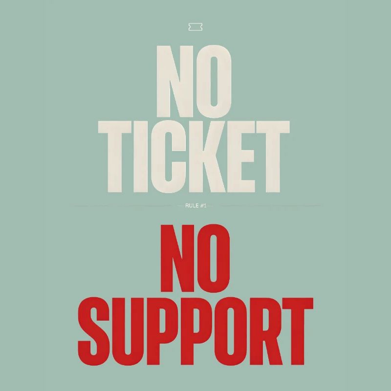 No Ticket No Support Computer Scientist IT Administrator