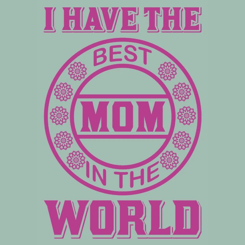Ich habe die beste Mutter der Welt – Muttertag
