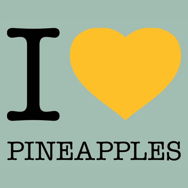 I LOVE PINEAPPLES Ananas