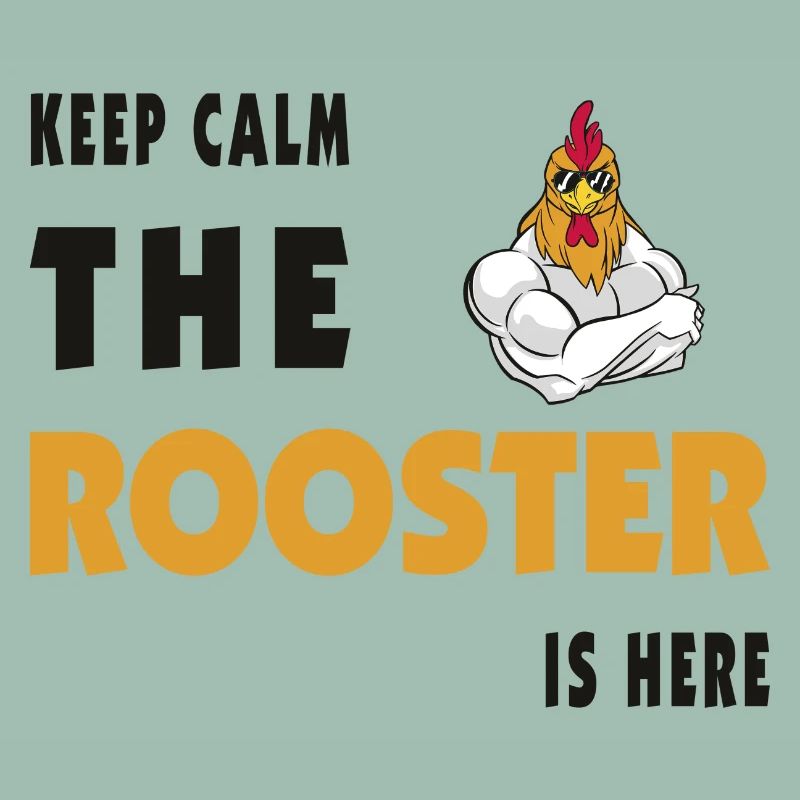 Keep Calm The Rooster Is Here