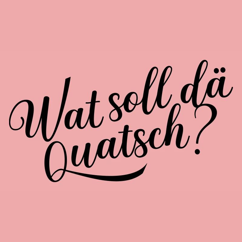 Wat soll dä Quatsch?