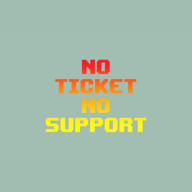 No Ticket No Support Informatiker IT Administrator
