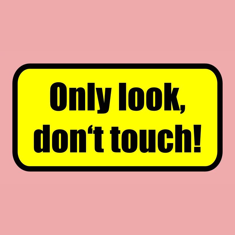 Only look dont touch | berühren | Touch