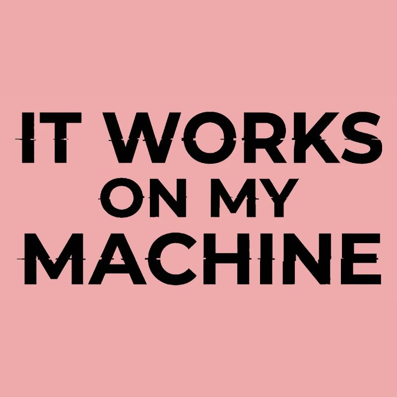 Ça marche sur My Machine Developer Humor Design