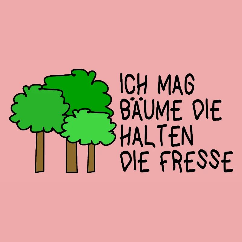 I like trees that keep their mouths shut