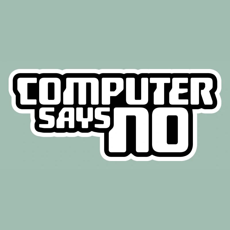 Computer Says No Funny Programmer Nerd Technique