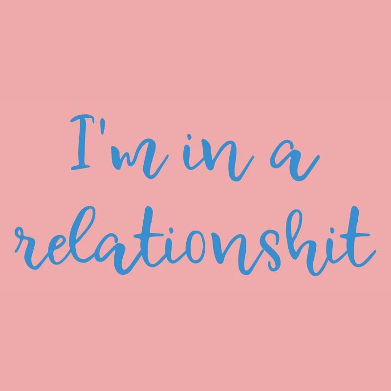 I'm in a relationshit