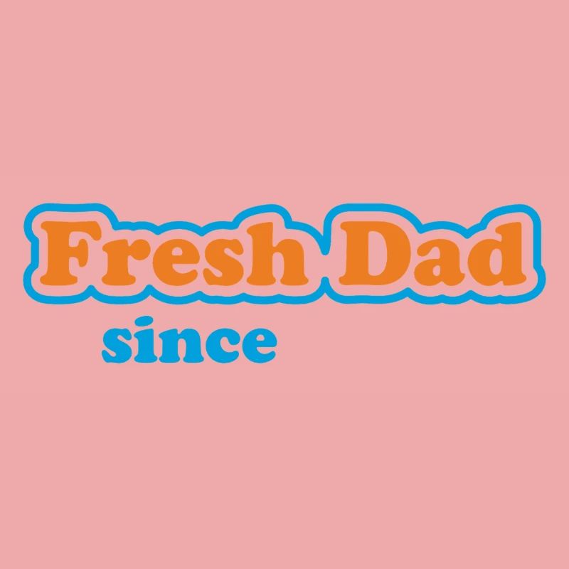 Fresh Dad Since – Déclaration colorée