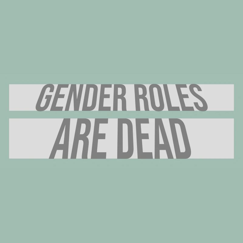 Gender Roles Are Dead Statement Freedom Saying