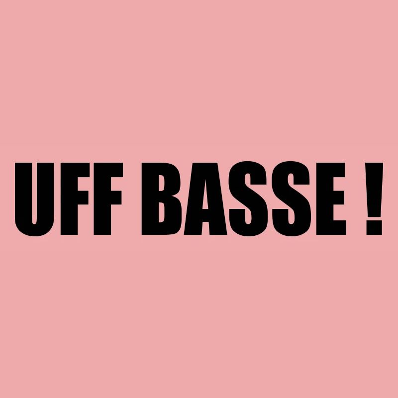 UFFBASSE !