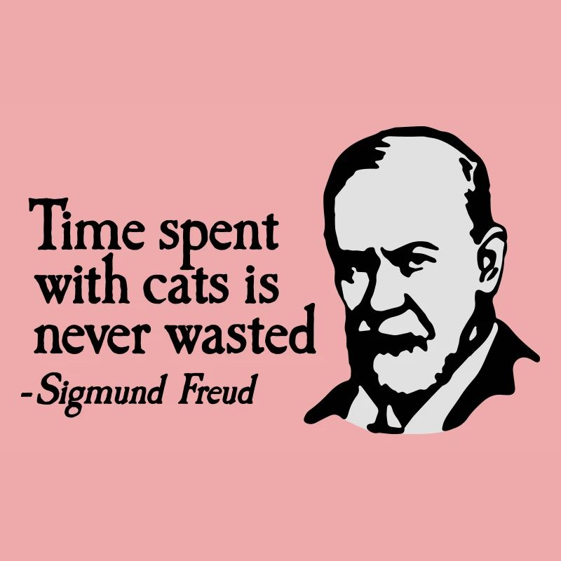 Time spent with cats is never Sigmund Freud