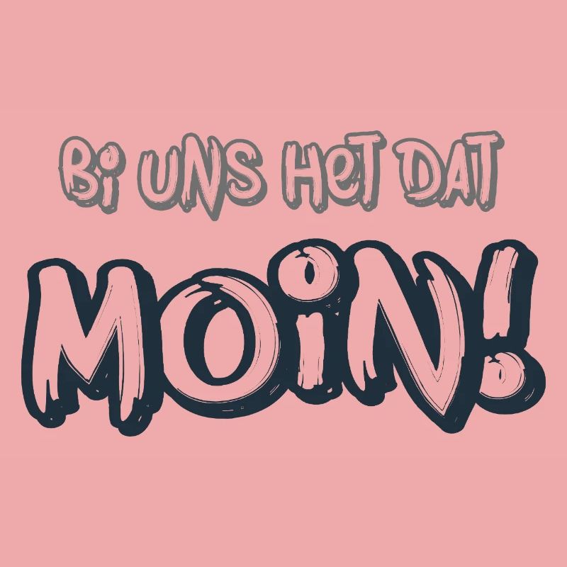 Moin – Bi uns het dat  Norddeutscher Spruch