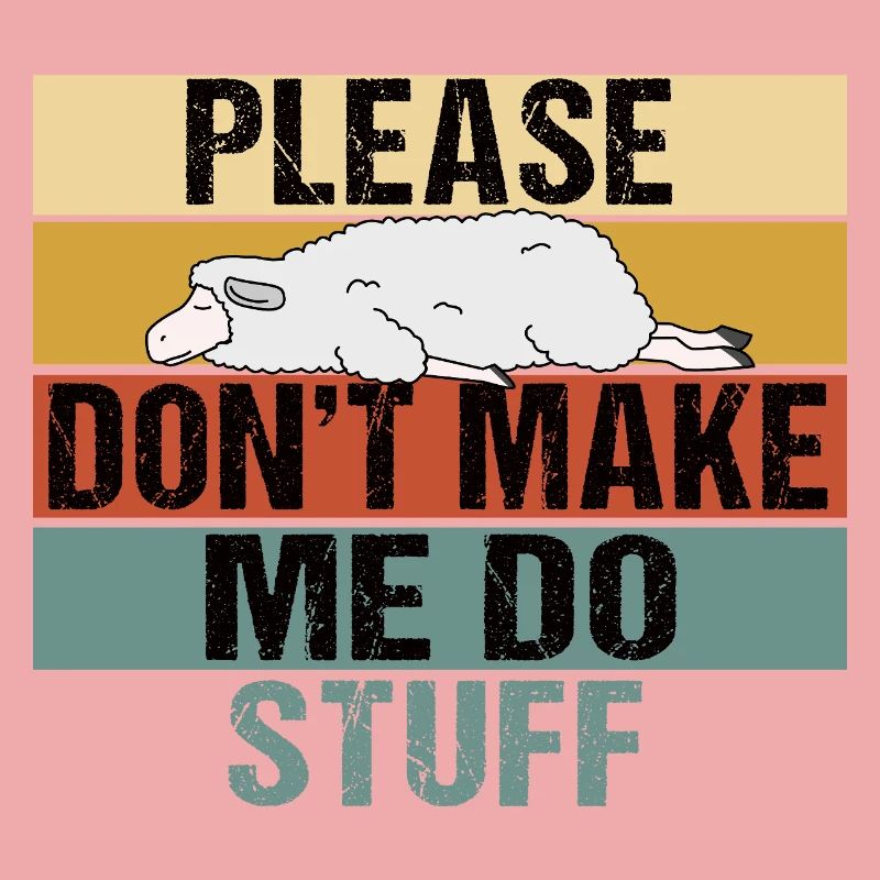 Please Don't Make Me Do Stuff Lazy Sheep Retro
