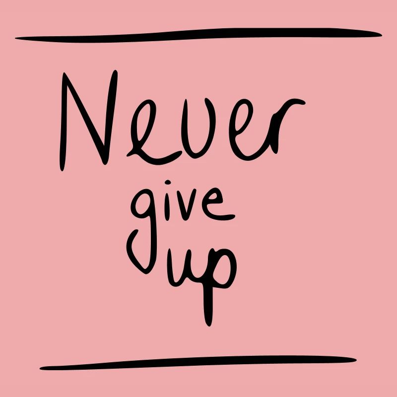 never give up