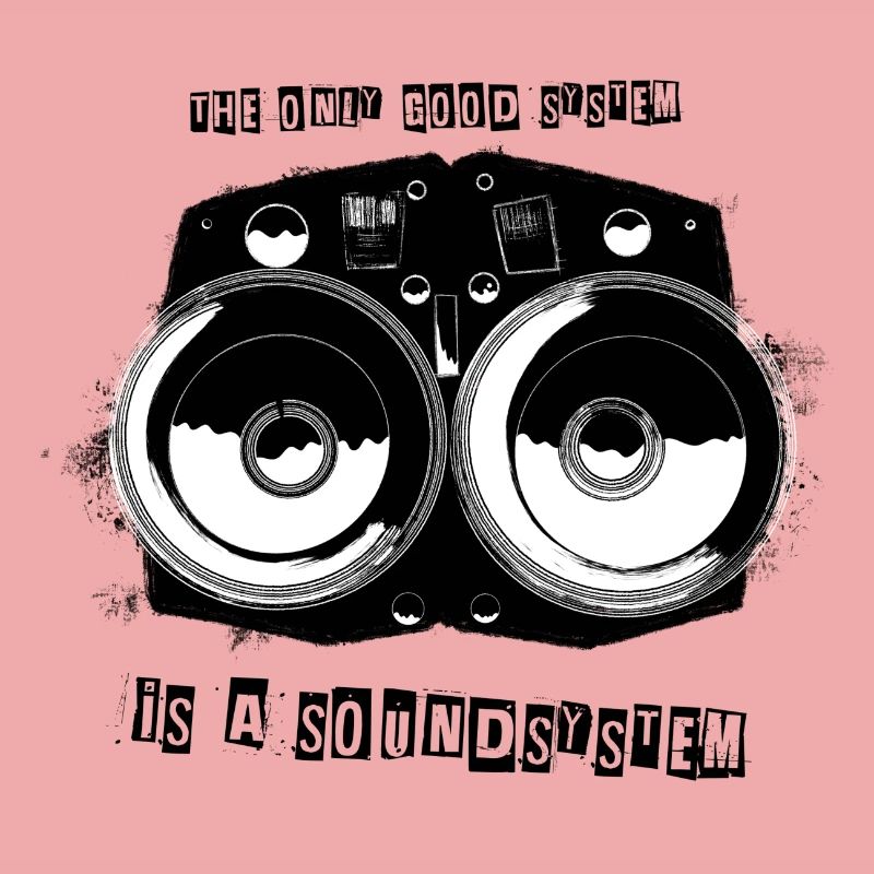Le seul bon système est un soundsystem