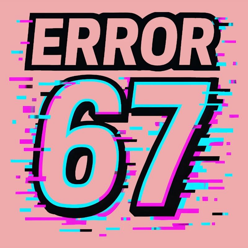 Error 67 Six Seven Glitch Cyber Meme Gift Idea