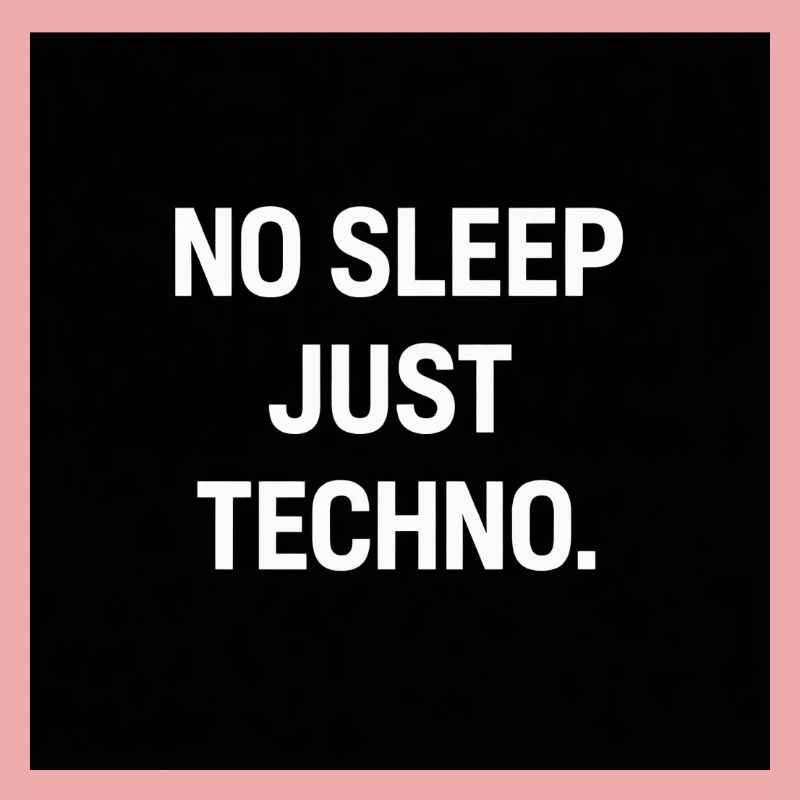 No Sleep Just Techno