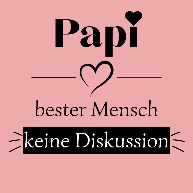 Papi bester Mensch - keine Diskussion