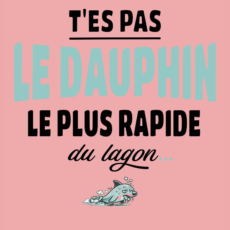 T’es pas le dauphin le plus rapide du lagon