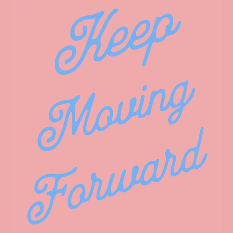 Keep Moving Forward