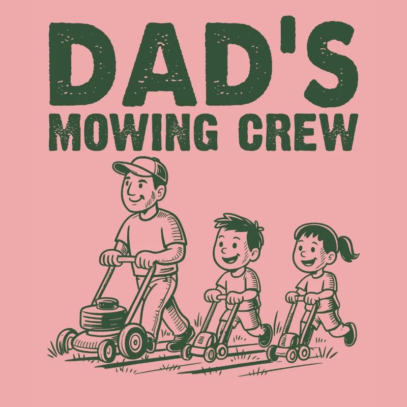 Dad's Mowing Crew