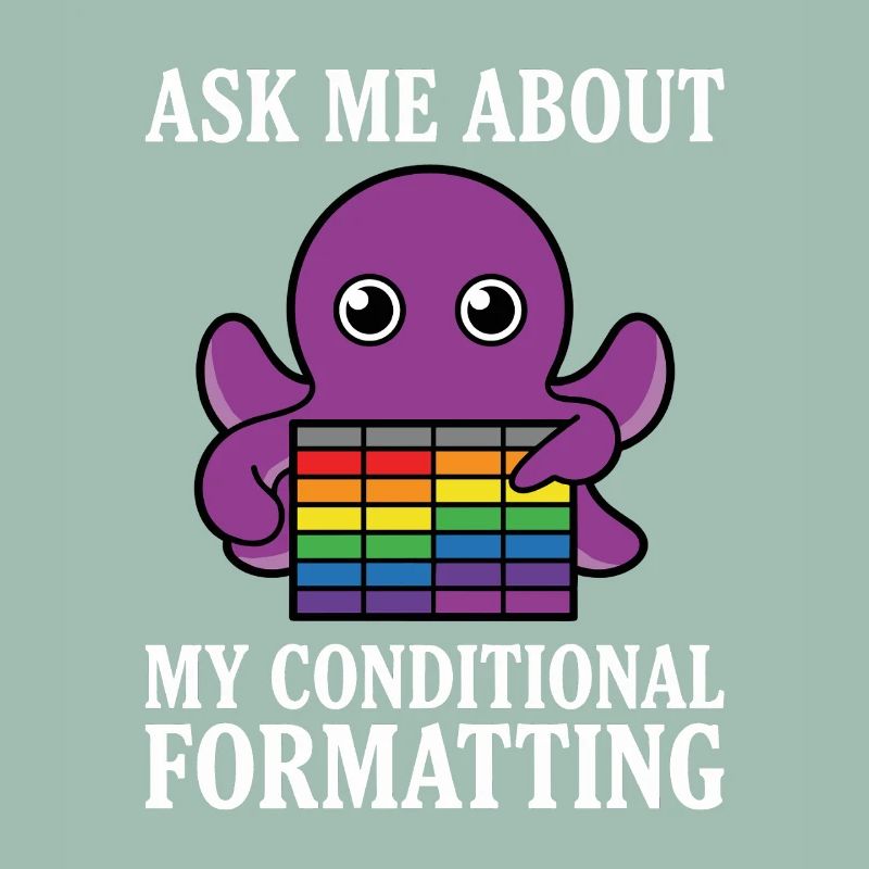 Ask Me About My Conditional Formatting Octopus