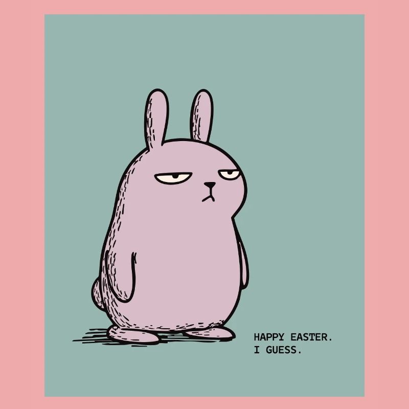 Happy Easter I Guess – Grumpy Bunny Easter Design