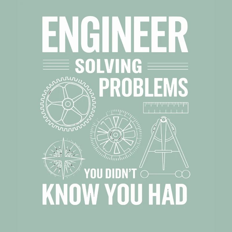 Engineer Engineer Solving Problems You Didn't