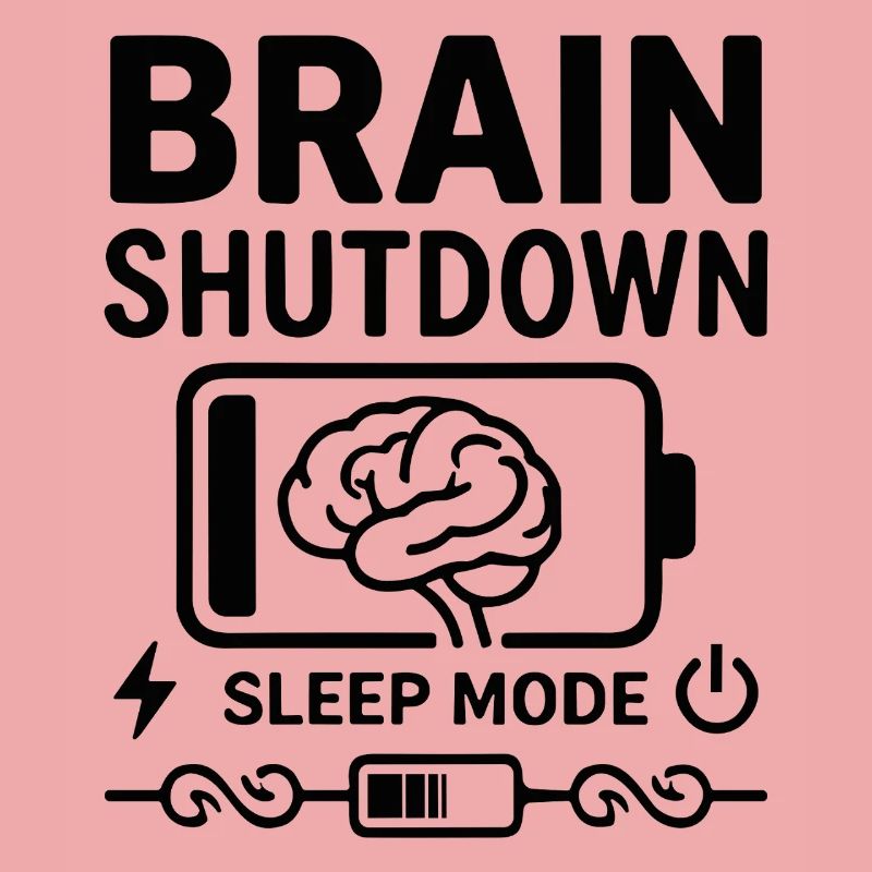Brain Shutdown Sleep Mode Humor Battery Empty