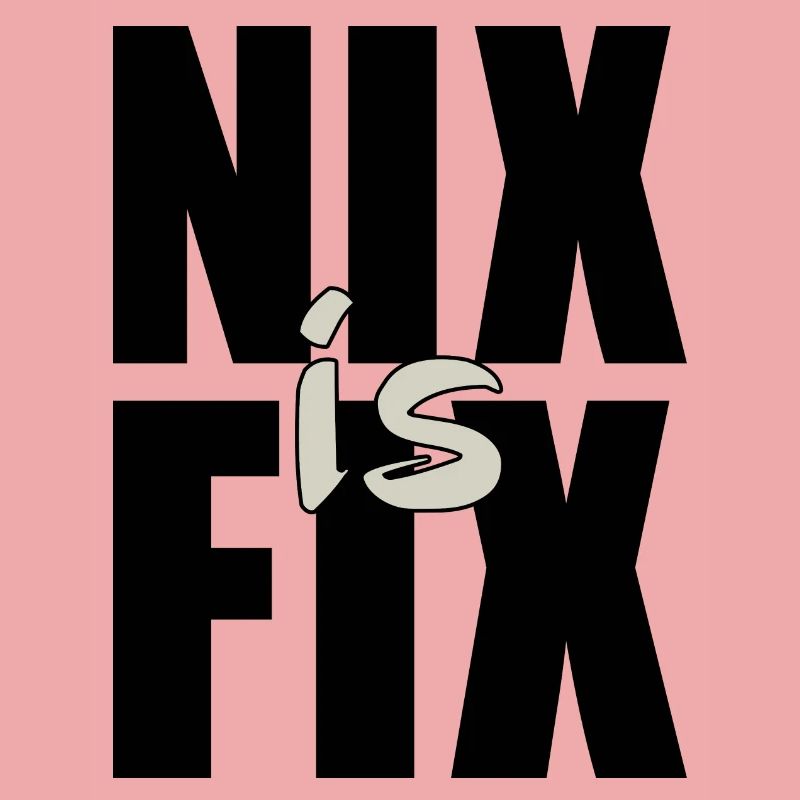 nix est fixe - rien n’est réparé, dialecte cool disant