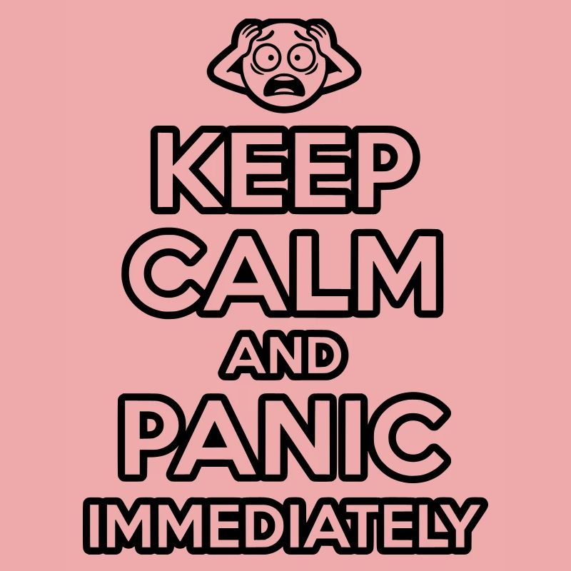 Panic Immediately - Funny Sarcastic Meme