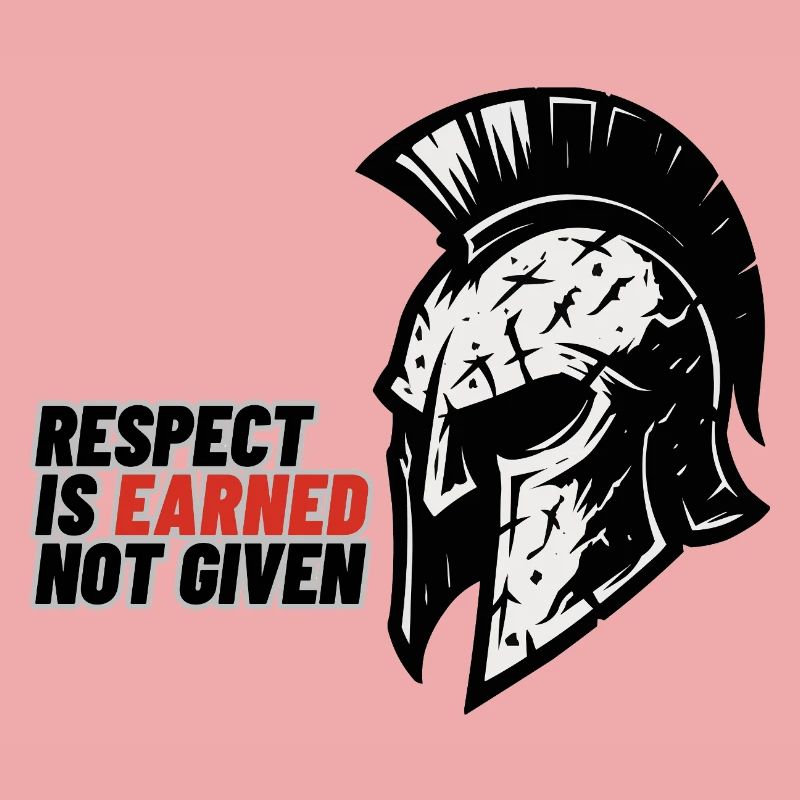 Respect Is earned not given – Spartan helmet