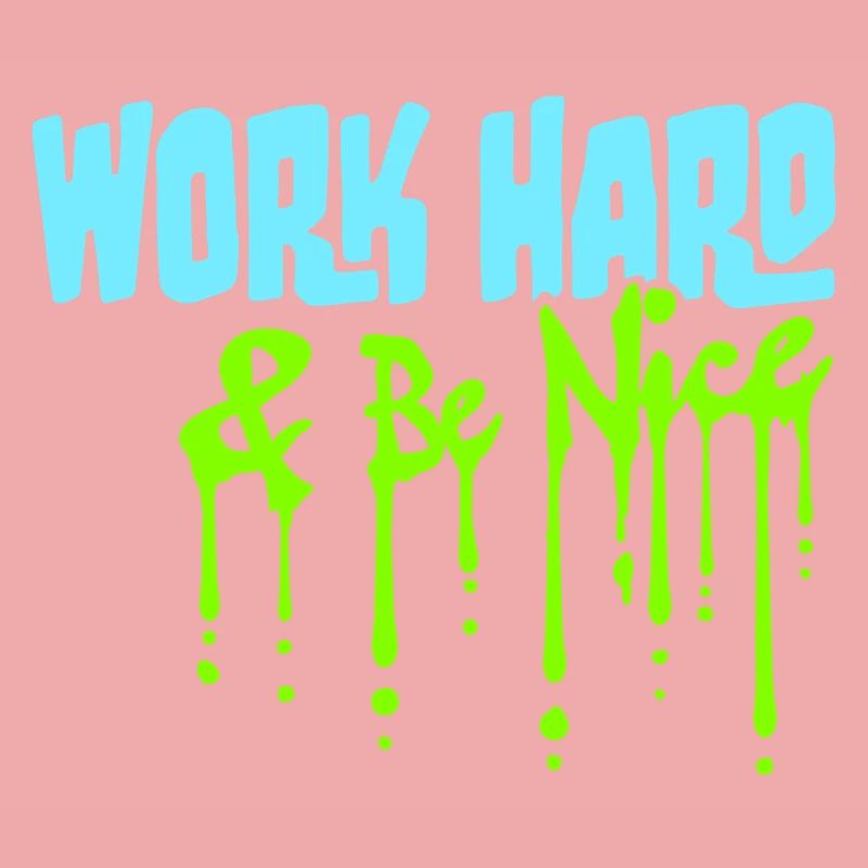 Work Hard Be Nice Motivation Positiver Geist Zitat