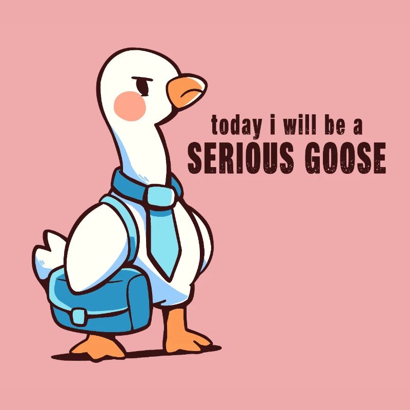 Heute werde ich eine ernsthafte Gans sein