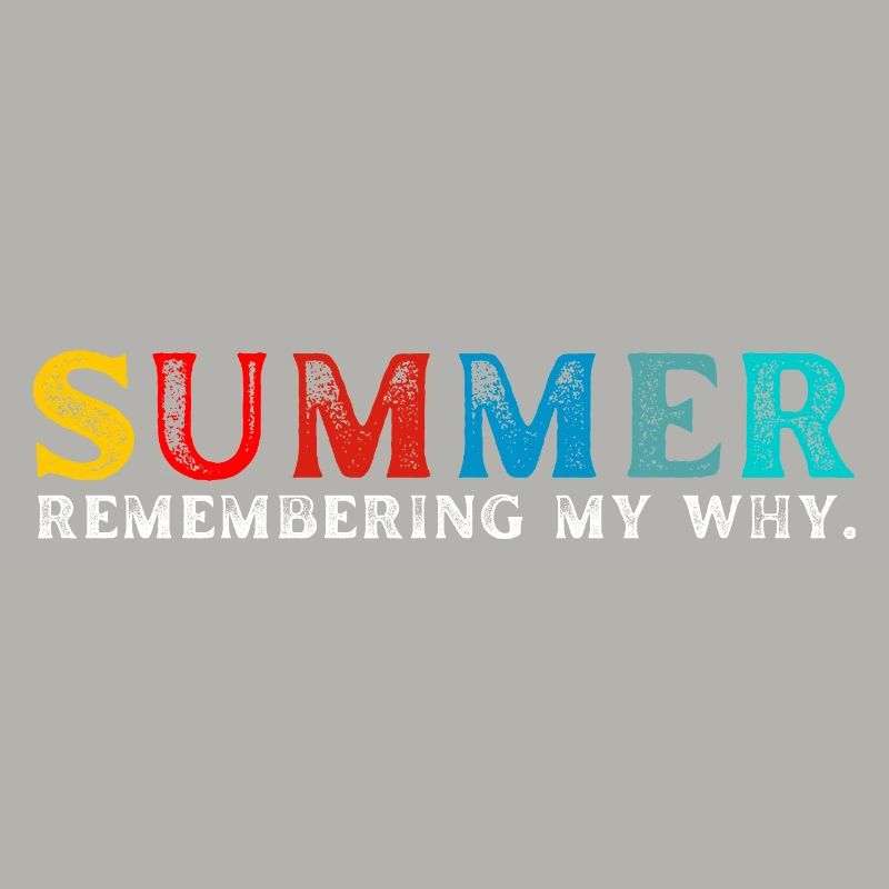 Funny Summer Break Quote Remembering My Why