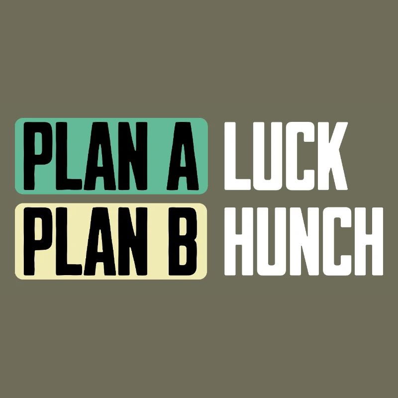 Plan A Chance Plan B Intuition Drôle de Dire