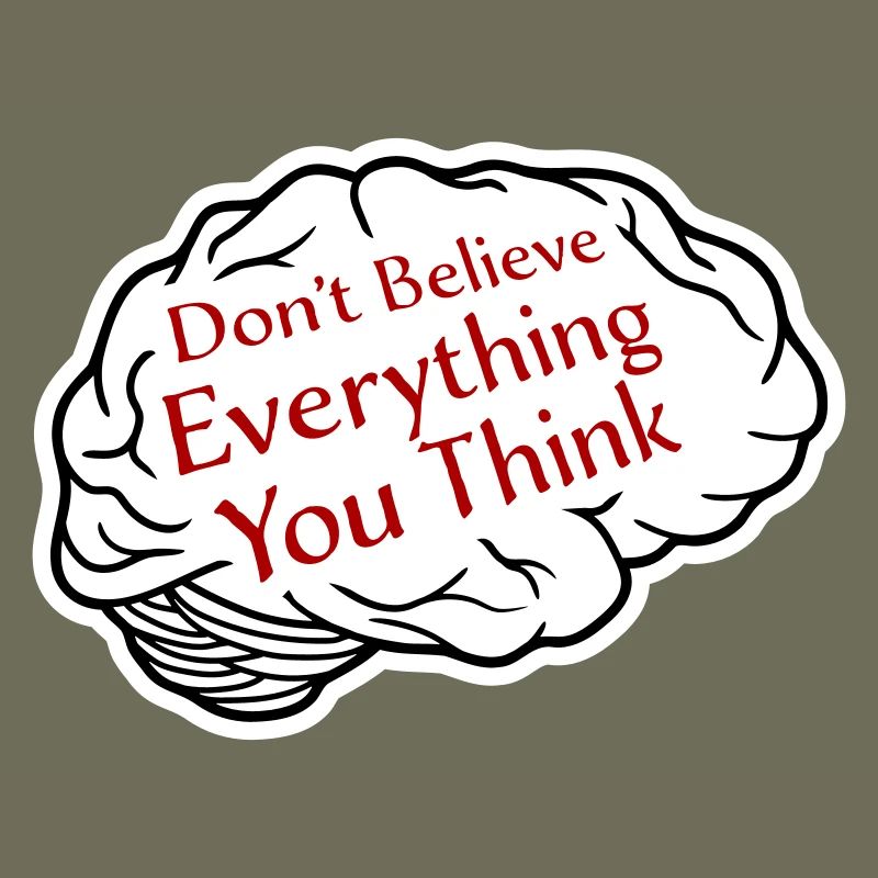 Don't Believe Everything You Think Saying Wisdom
