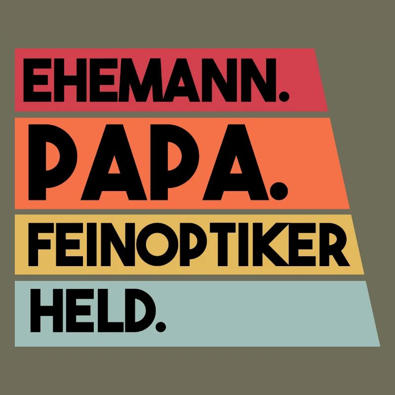 Ehemann Papa Feinoptiker Held