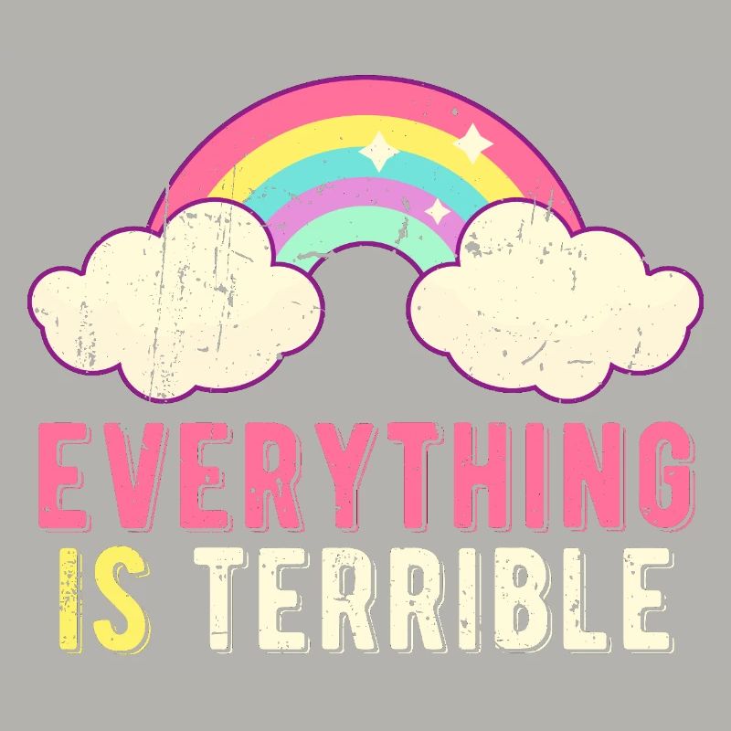 Everything Is Terrible Sarcasm Pastel Rainbow