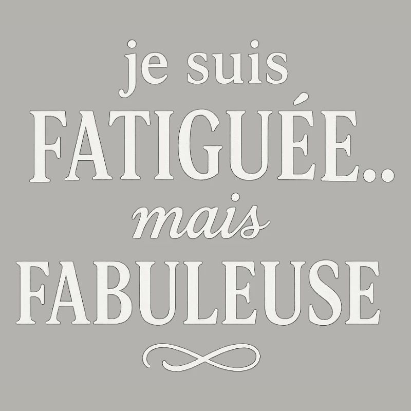 Fatiguée mais Fabuleuse