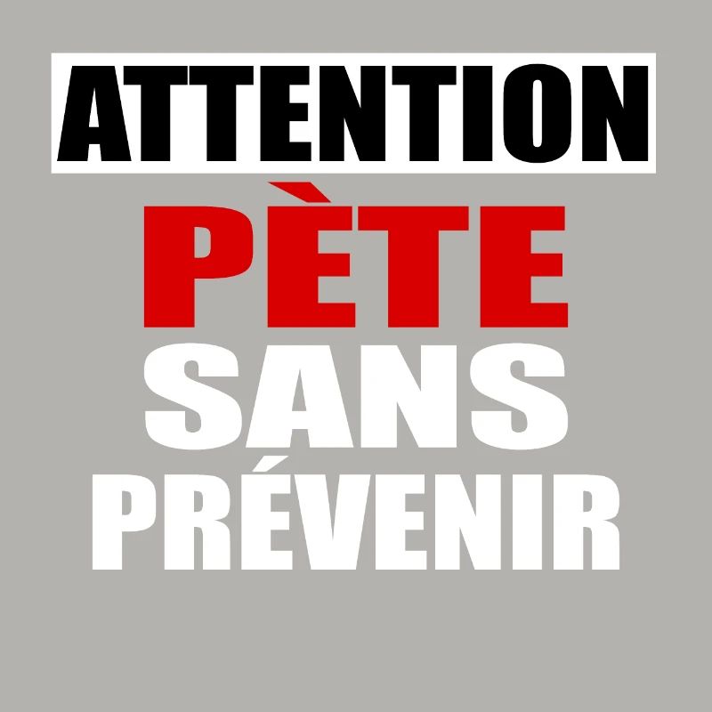 Attention Pète sans prévenir