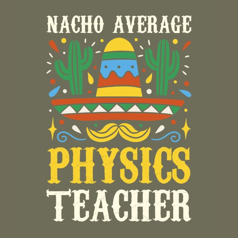 Nacho Average Physics Teacher