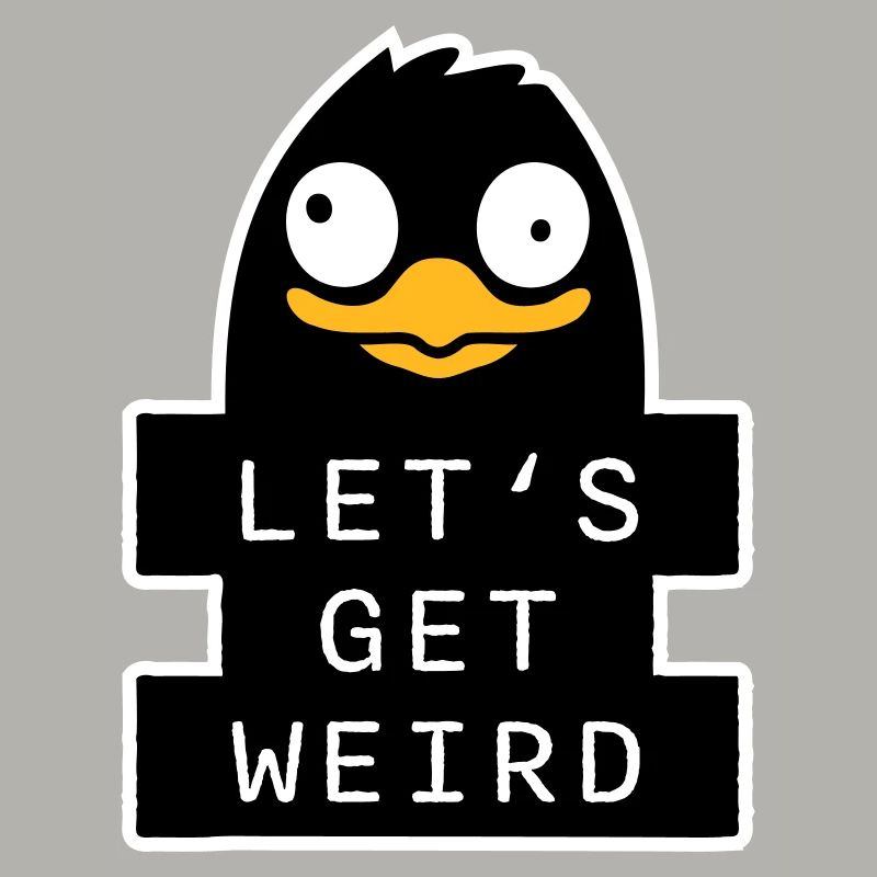 Let's Get Weird Penguin Weird Bird Crazy