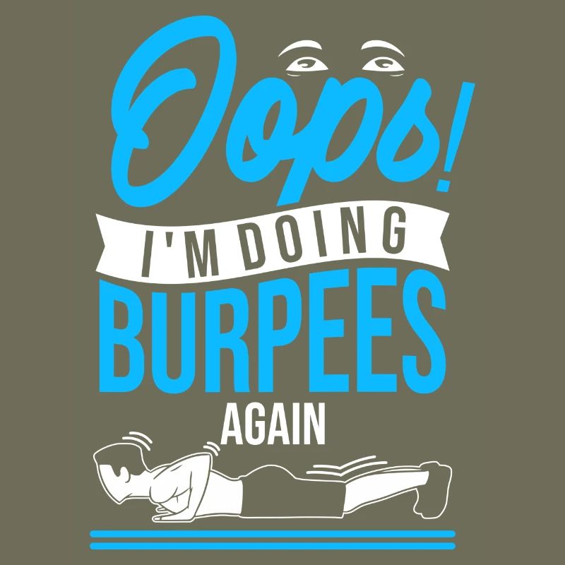 Oops! I'm doing burpees again